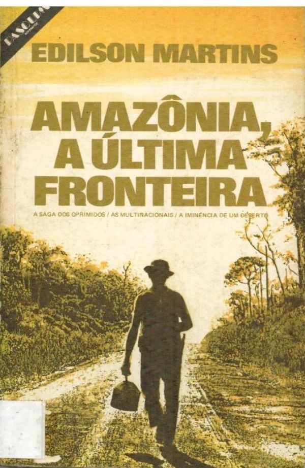 Amazônia, a últimoa fronteira: reportagem